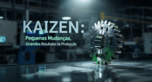 Kaizen Pequenas Mudanças, Grandes Resultados na Produção