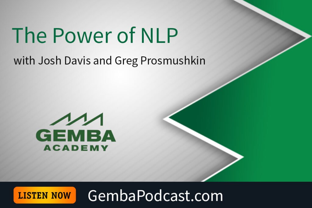GA 601 | The Power of NLP with Josh Davis and Greg Prosmushkin