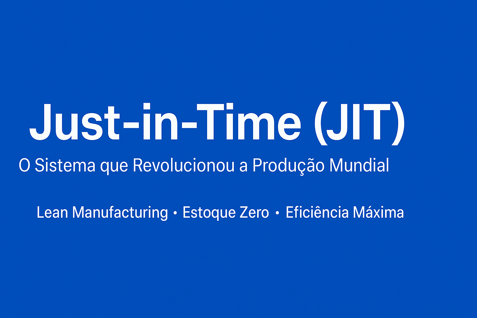 Just-in-Time — Produção no Momento Certo..