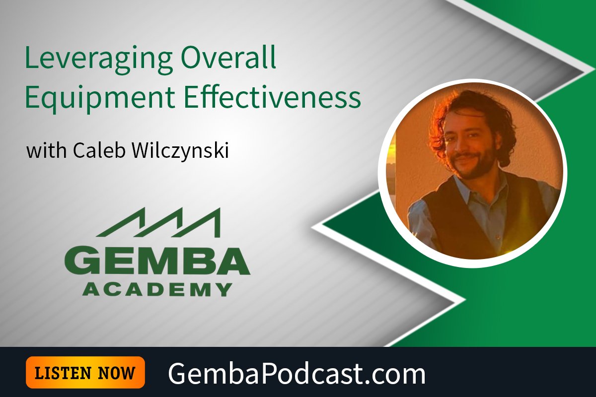 GA 609 | Leveraging Overall Equipment Effectiveness with Caleb Wilczynski | Gemba Academy