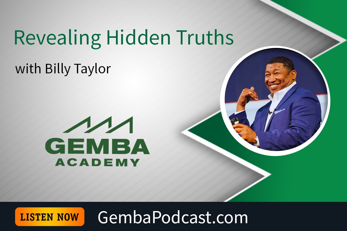 GA 613 | Revealing Hidden Truths with Billy Taylor | Gemba Academy