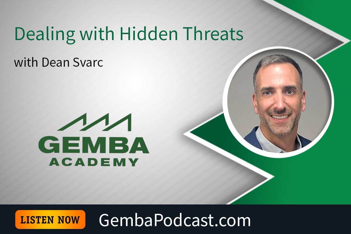 GA 625 | Dealing with Hidden Threats with Dean Svarc | Gemba Academy
